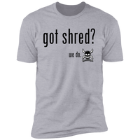 "Got Shred?" Premium Tees & Ringer Tees!