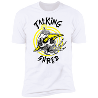 "Talking Shred" Premium Tees