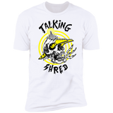 "Talking Shred" Premium Tees