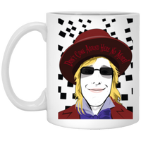 "Petty In Wonderland"  11 oz. Mugs!
